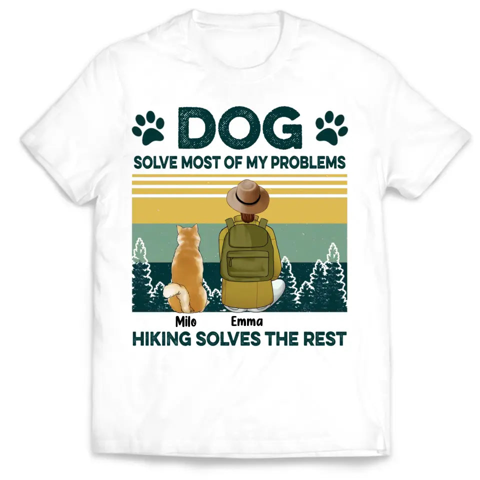 Dogs Solve Most Of My Problem Hiking Solves The Rest - Personalized Hiking Shirt - Dog Mom Shirt - Gift For Hiking Lovers