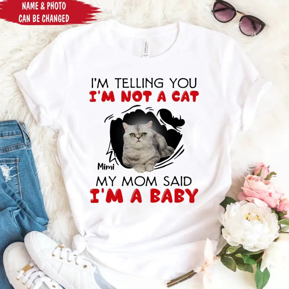 I'm Telling You I'm Not A Dog My Mom Said I'm A Baby - Personalized T-Shirt, Gift For Dog Lovers, Gift For Dog Mom
