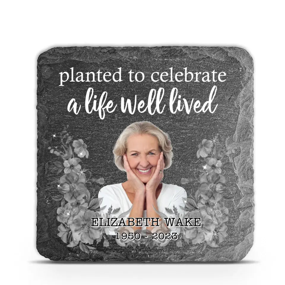 Planted To Celebrate A Life Well Lived - Personalized Memorial Garden Stone, Memorial Gift