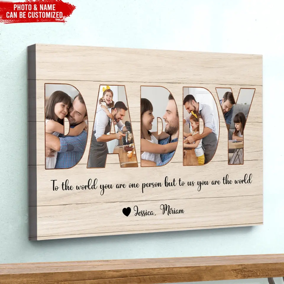 To The World You Are One Person But To Us You Are The World - Personalized Canvas, Happy Father's Day