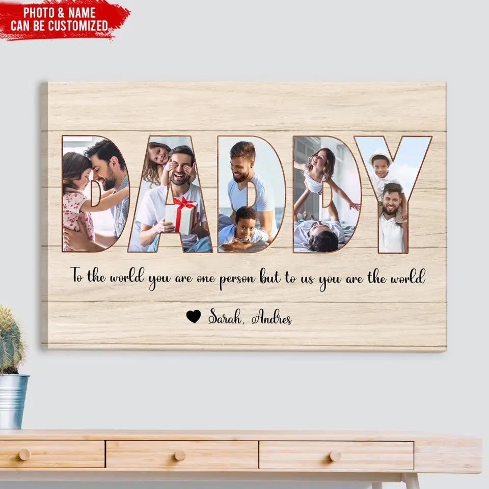 To The World You Are One Person But To Us You Are The World - Personalized Canvas, Happy Father's Day