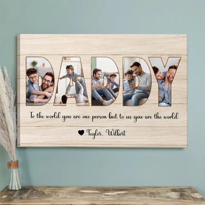To The World You Are One Person But To Us You Are The World - Personalized Canvas, Happy Father's Day