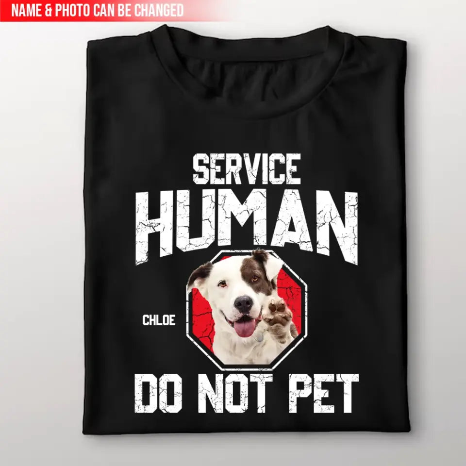 Service Human Do Not Pet - Personalized T-Shirt, Upload Photo, Gift For Dog Lover