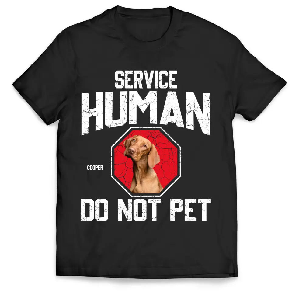 Service Human Do Not Pet - Personalized T-Shirt, Upload Photo, Gift For Dog Lover