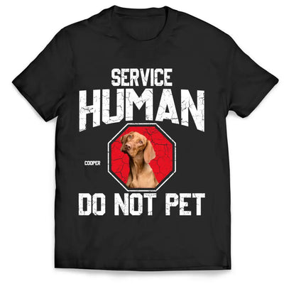 Service Human Do Not Pet - Personalized T-Shirt, Upload Photo, Gift For Dog Lover