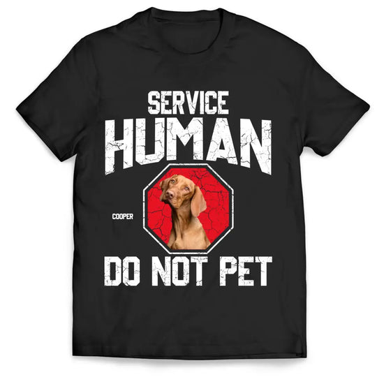 Service Human Do Not Pet - Personalized T-Shirt, Upload Photo, Gift For Dog Lover