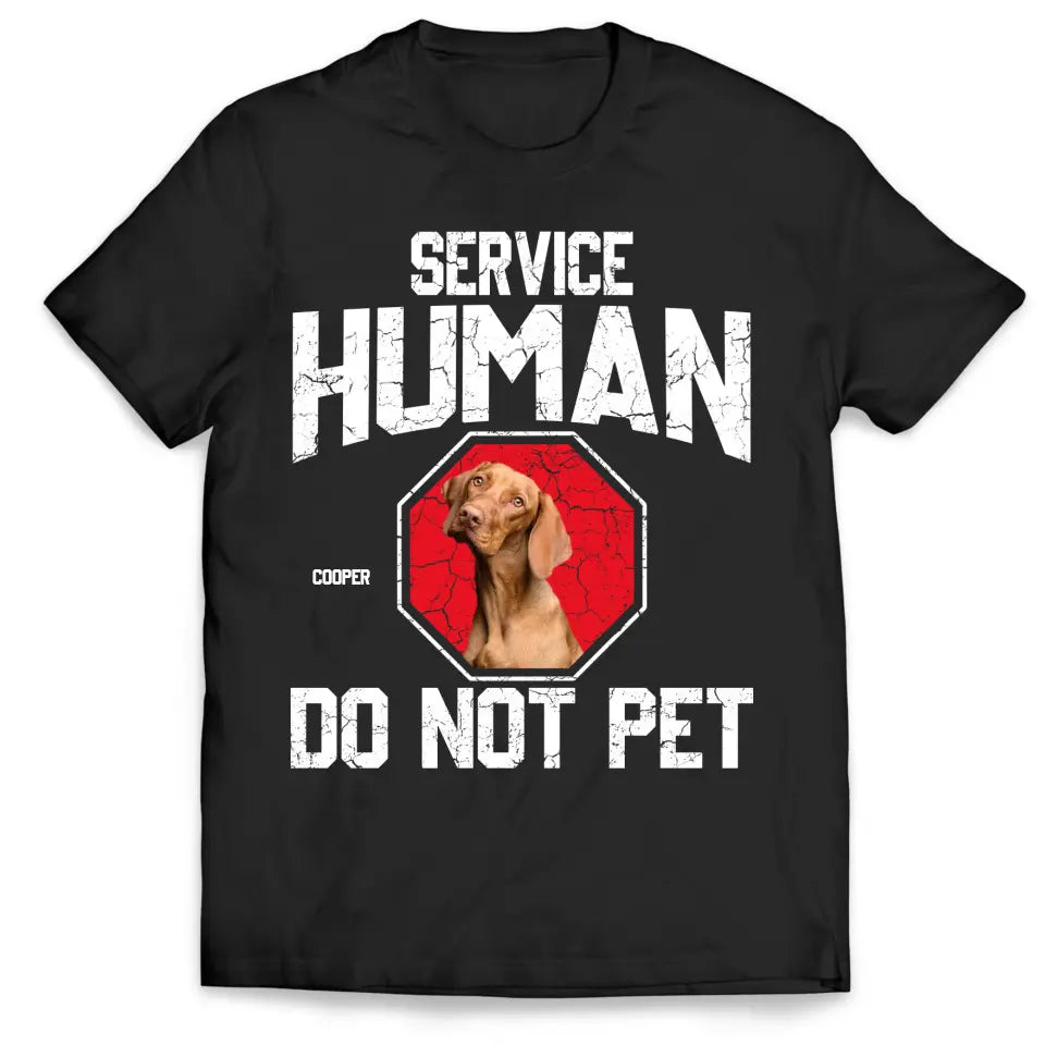 Service Human Do Not Pet - Personalized T-Shirt, Upload Photo, Gift For Dog Lover