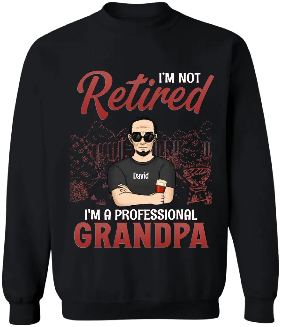 I'm Not Retired I'm A Professional Grandpa - Personalized T-Shirt, Gift For Grandpa, Happy Father's Day