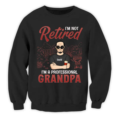 I'm Not Retired I'm A Professional Grandpa - Personalized T-Shirt, Gift For Grandpa, Happy Father's Day
