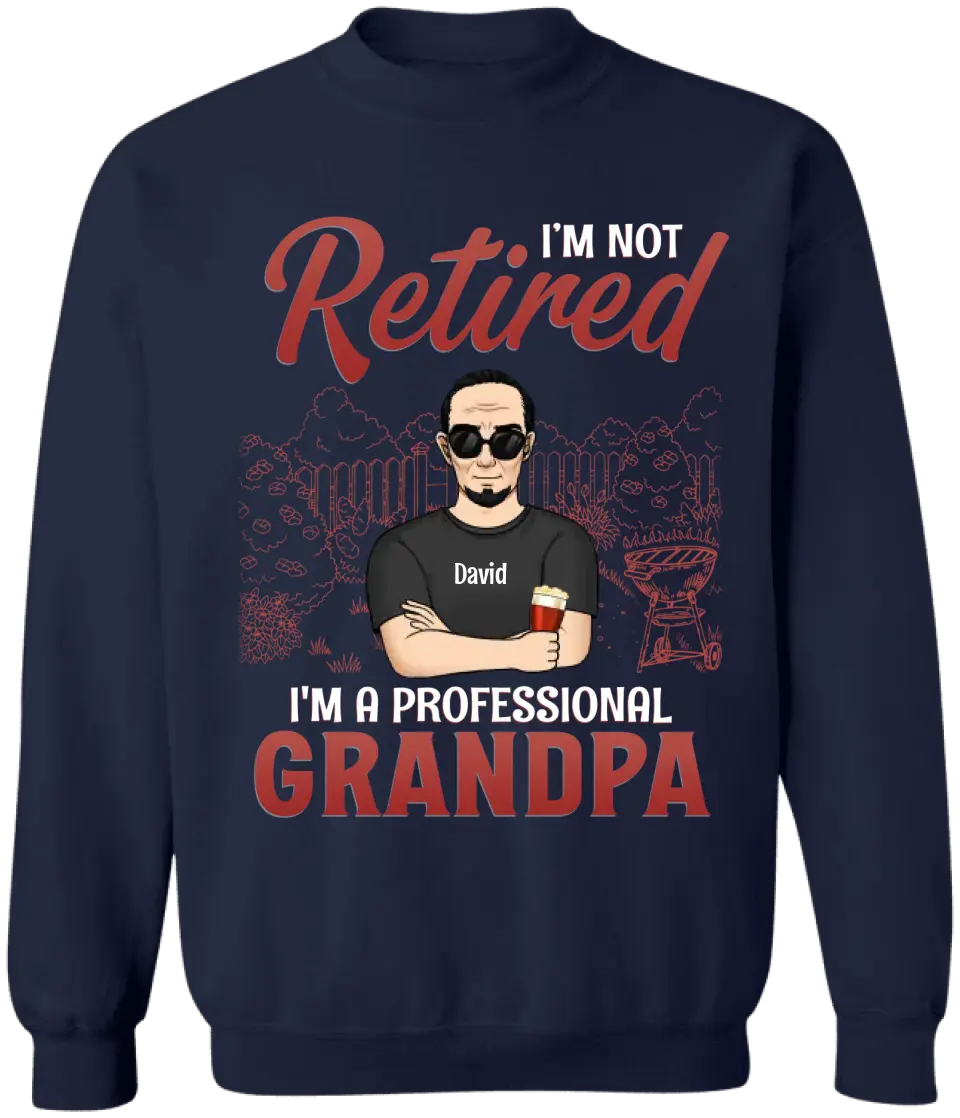 I'm Not Retired I'm A Professional Grandpa - Personalized T-Shirt, Gift For Grandpa, Happy Father's Day