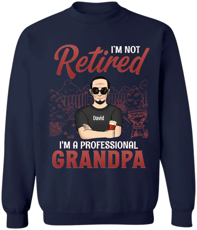 I'm Not Retired I'm A Professional Grandpa - Personalized T-Shirt, Gift For Grandpa, Happy Father's Day