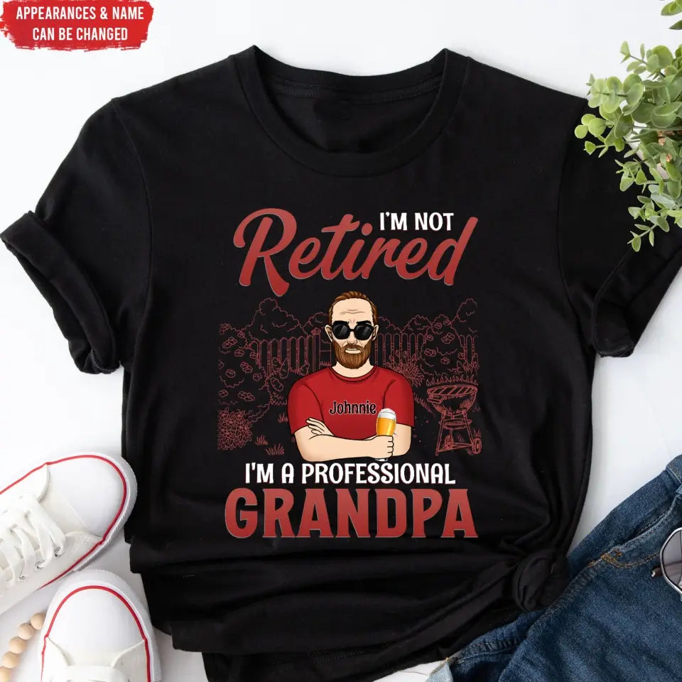 I'm Not Retired I'm A Professional Grandpa - Personalized T-Shirt, Gift For Grandpa, Happy Father's Day