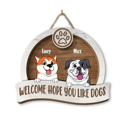 Welcome Hope You Like Dogs - Personalized Wood Sign, Gift For Dog Lovers