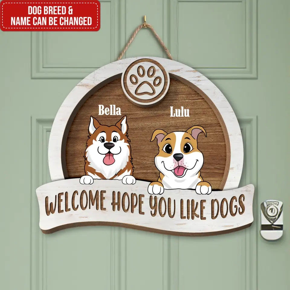 Welcome Hope You Like Dogs - Personalized Wood Sign, Gift For Dog Lovers