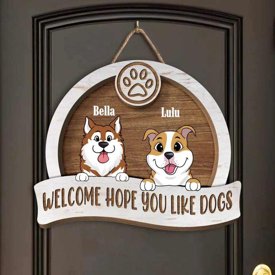 Welcome Hope You Like Dogs - Personalized Wood Sign, Gift For Dog Lovers