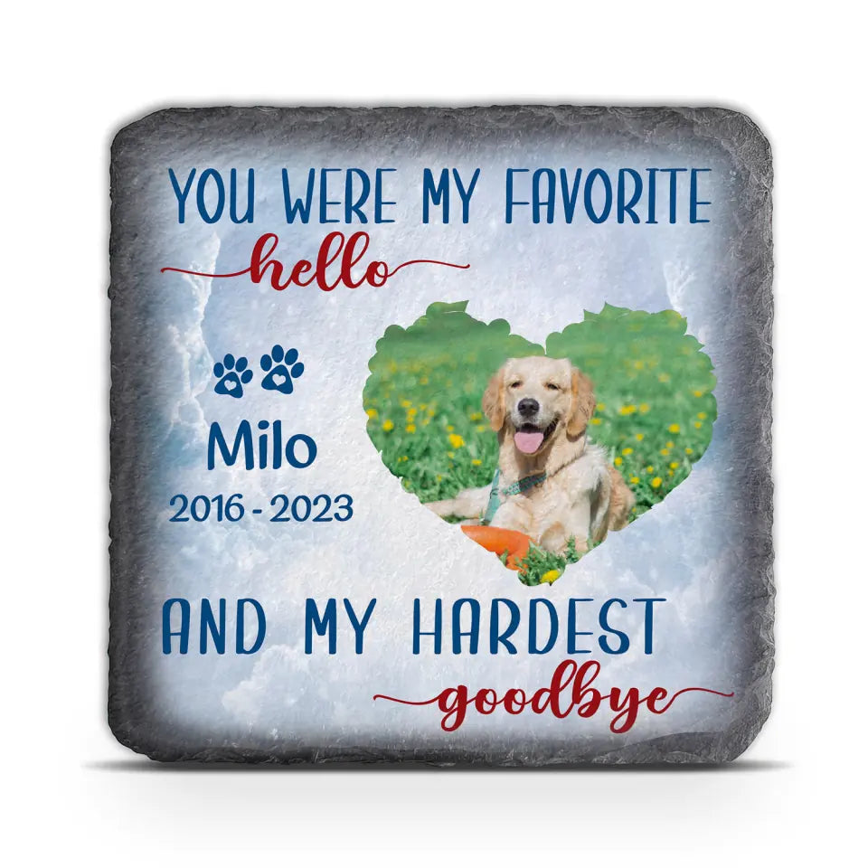 You Were My Favorite Hello And Hardest Goodbye - Personalized Memorial Stone, Pet Loss Gift