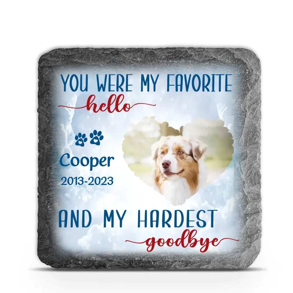 You Were My Favorite Hello And Hardest Goodbye - Personalized Memorial Stone, Pet Loss Gift