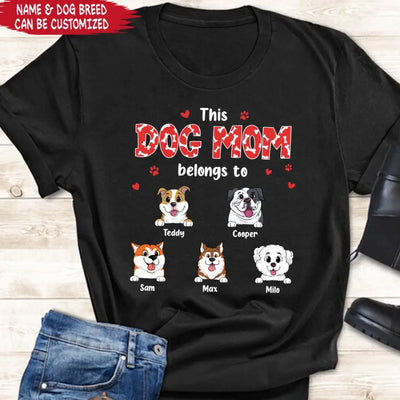 This Dog Mom Belongs To - Personalized T-Shirt, Gift For Dog Lovers, Gift For Dog Mom