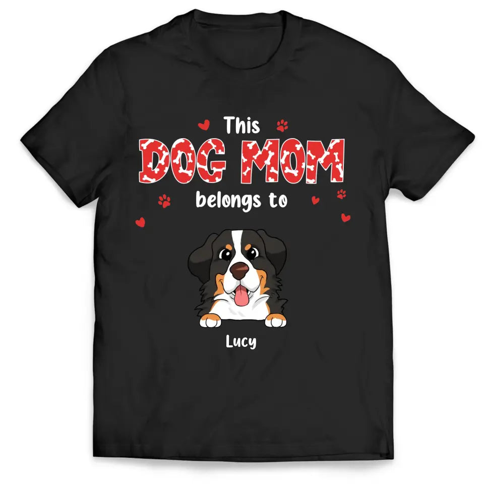 This Dog Mom Belongs To - Personalized T-Shirt, Gift For Dog Lovers, Gift For Dog Mom