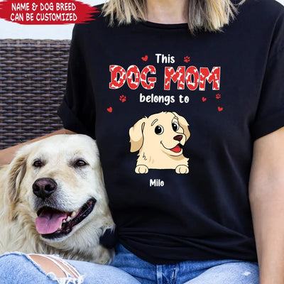 This Dog Mom Belongs To - Personalized T-Shirt, Gift For Dog Lovers, Gift For Dog Mom