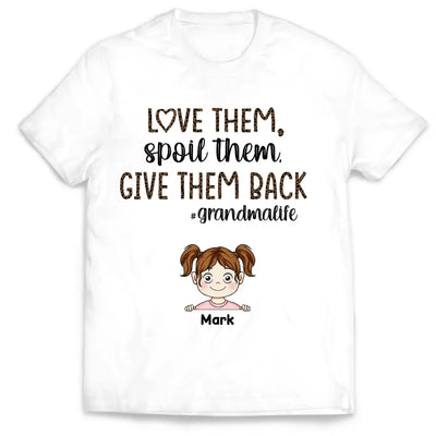 Love Them Spoil Them Give Them Back Grandma Life - Personalized T-Shirt, Gift For Grandma