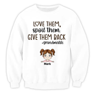 Love Them Spoil Them Give Them Back Grandma Life - Personalized T-Shirt, Gift For Grandma