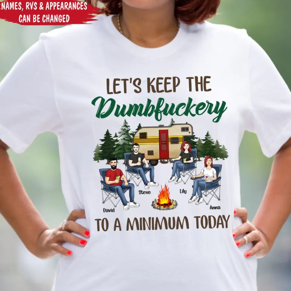 Let's Keep The Dumbfuckery To A Minimum Today - Personalized T-Shirt, Gift For Camping Lover