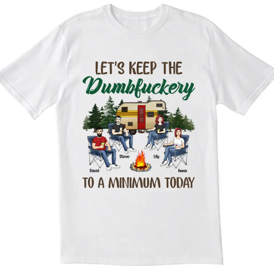 Let's Keep The Dumbfuckery To A Minimum Today - Personalized T-Shirt, Gift For Camping Lover