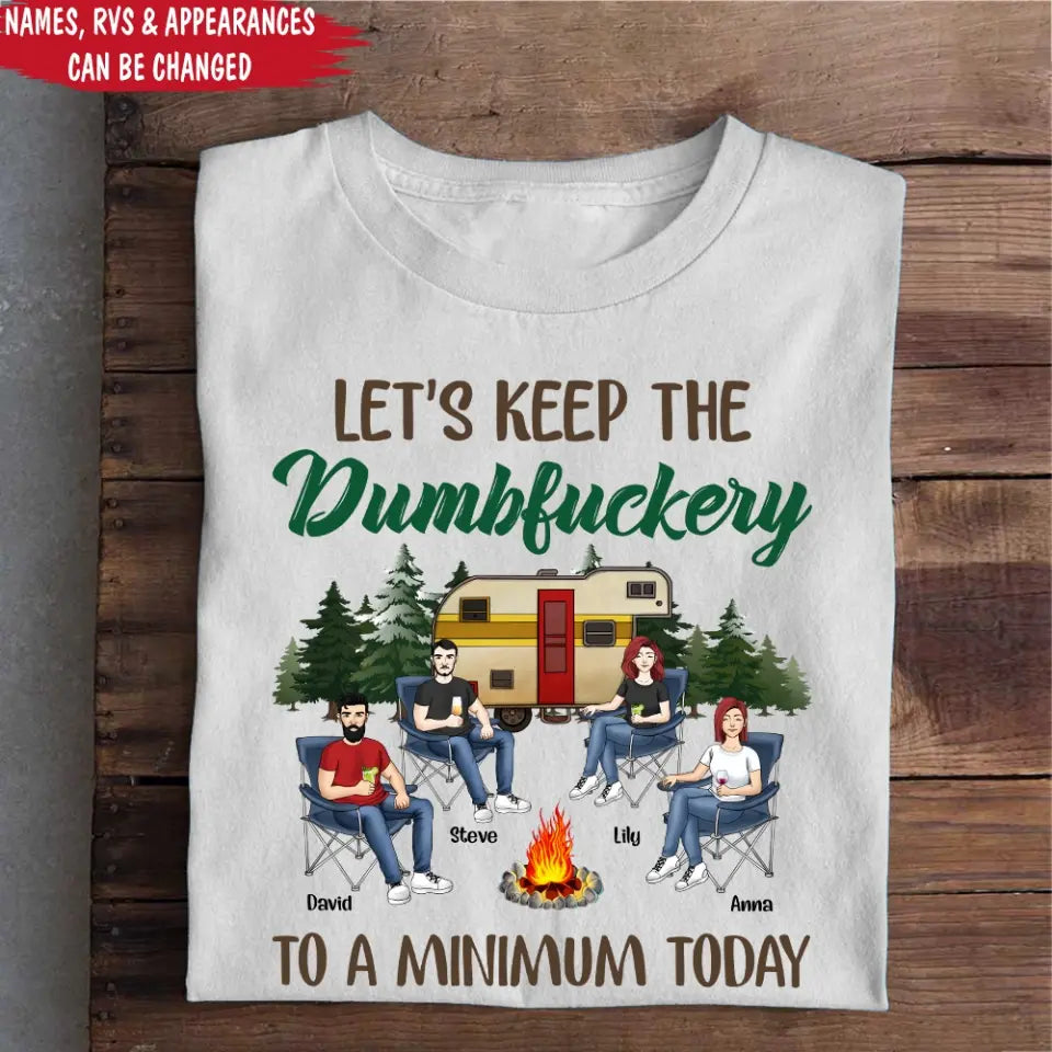 Let's Keep The Dumbfuckery To A Minimum Today - Personalized T-Shirt, Gift For Camping Lover