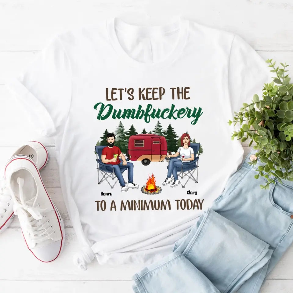 Let's Keep The Dumbfuckery To A Minimum Today - Personalized T-Shirt, Gift For Camping Lover