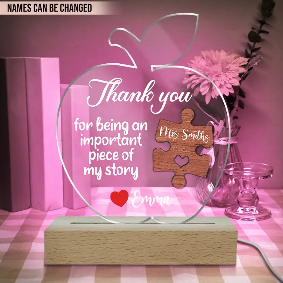 Thank You For Being An Important Piece Of My Story - Personalized Acrylic Night Light, Gifts For Teachers