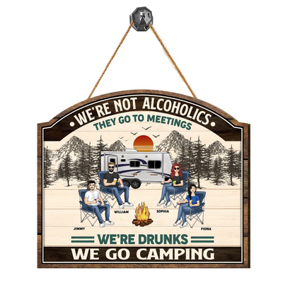 We're Not Alcoholics They Go To Meetings - Personalized Camping Wood Sign, Gift For Camping Lovers