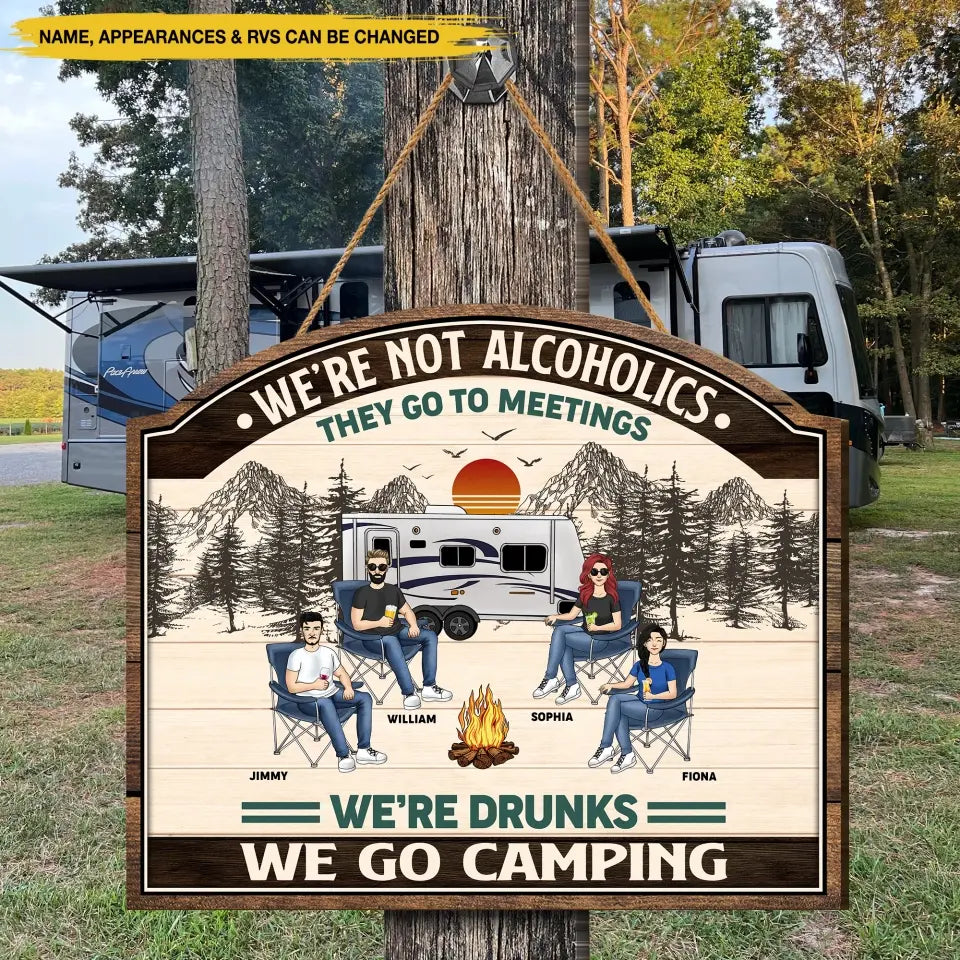 We're Not Alcoholics They Go To Meetings - Personalized Camping Wood Sign, Gift For Camping Lovers