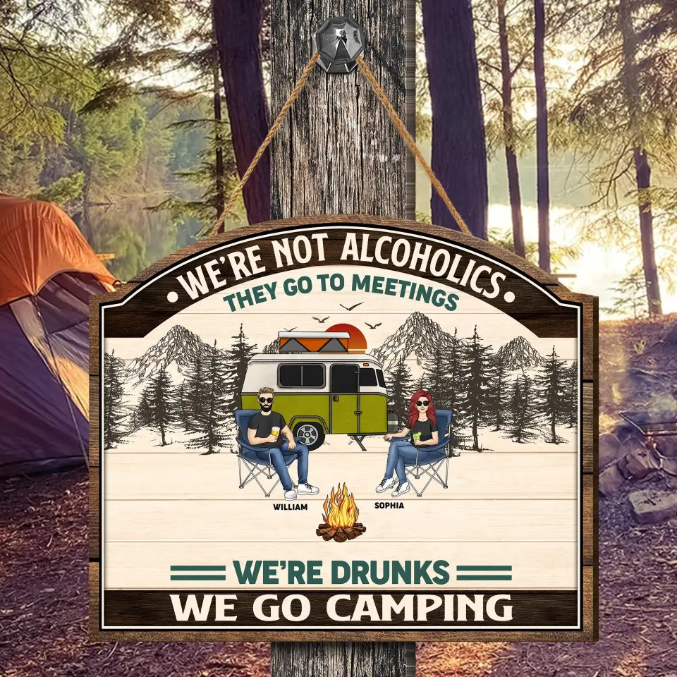 We're Not Alcoholics They Go To Meetings - Personalized Camping Wood Sign, Gift For Camping Lovers