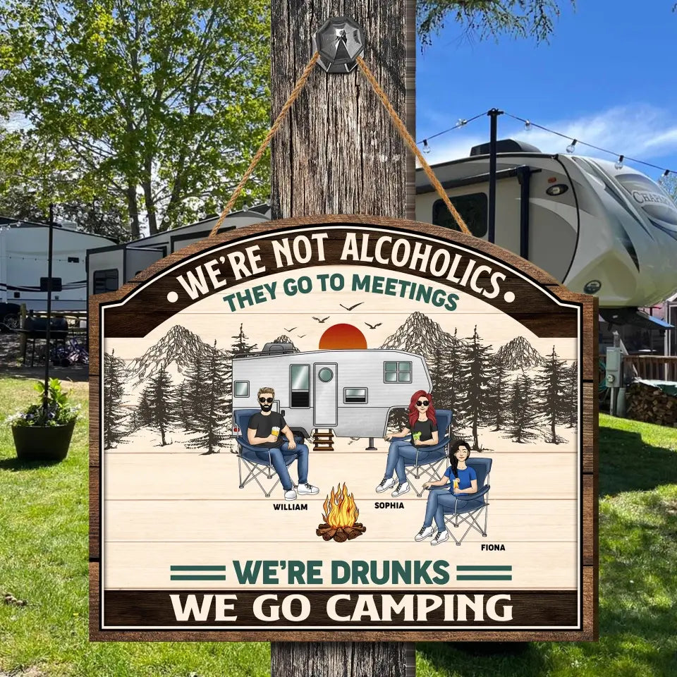 We're Not Alcoholics They Go To Meetings - Personalized Camping Wood Sign, Gift For Camping Lovers