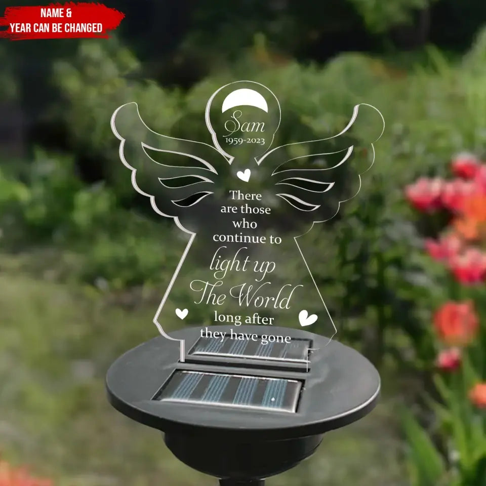 There Are Those Who Continue To Light Up The World Long After They Have Gone - Personalized Memorial Solar Light
