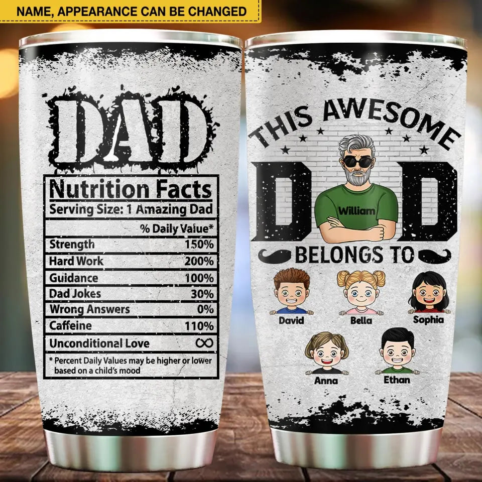 Dad Nutrition Facts This Awesome Dad Belongs To Kids - Personalized Tumbler, Father's Day Gift For Dad