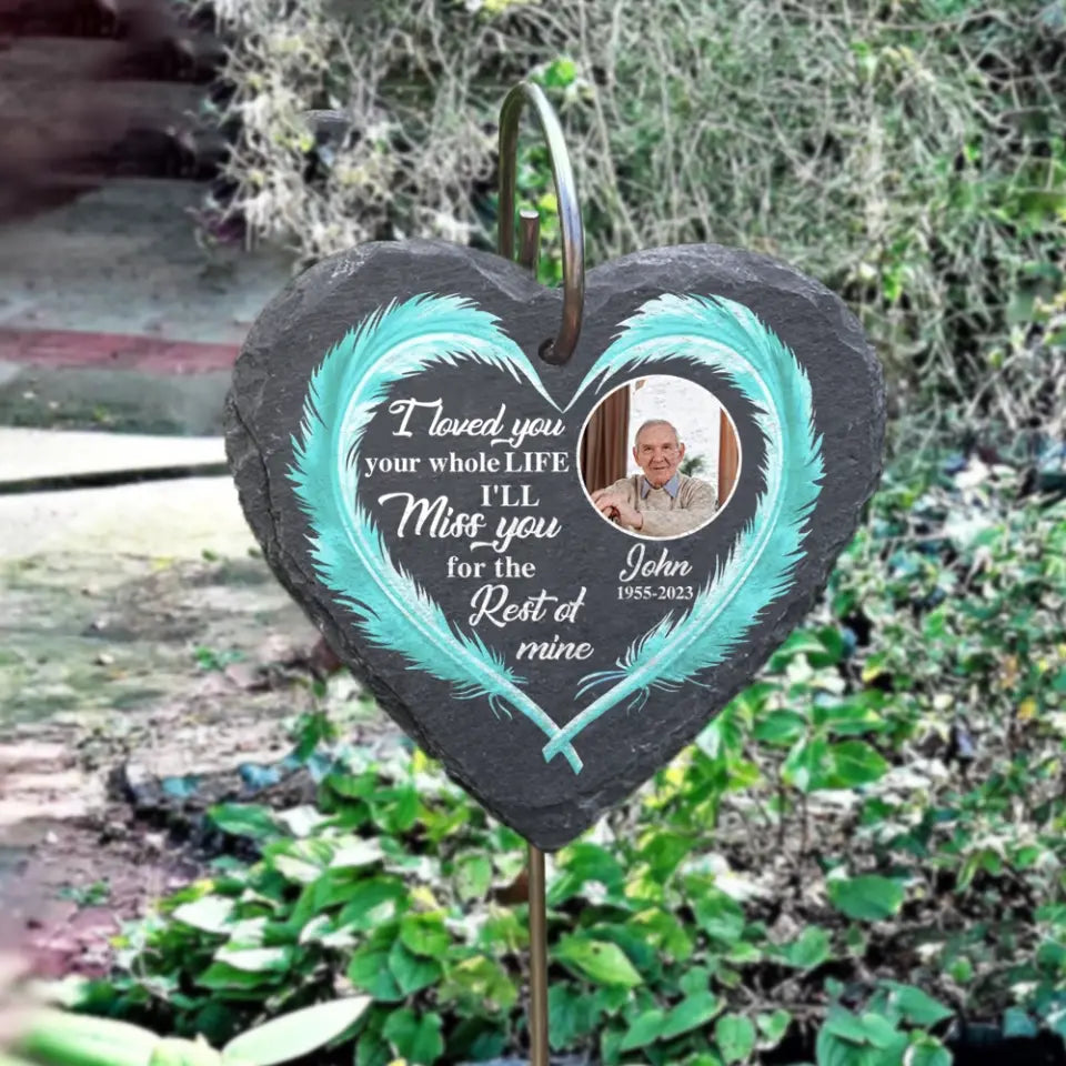 I Loved You Your Whole Life Heart Feather - Personalized Garden Slate Heart Shape, Memorial Gifts For Loss of Loved One