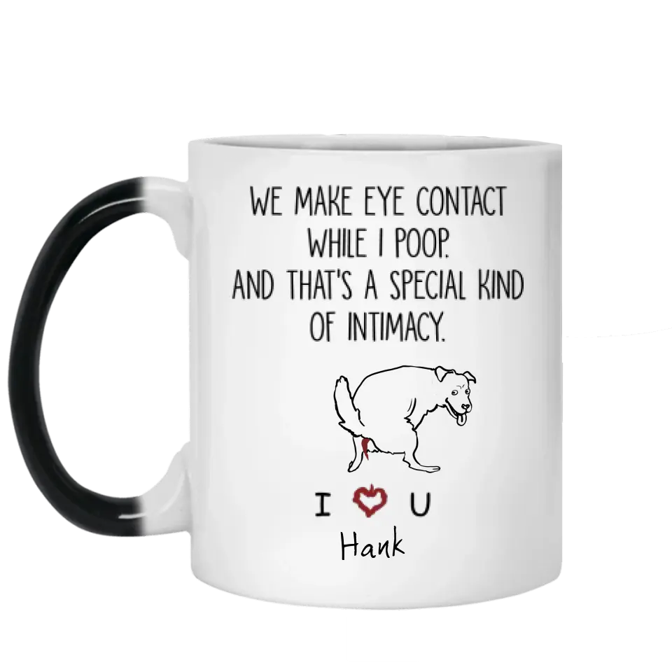 We Make Eye Contact While I Poop - Personalized Mug, Gift For Dog Lover