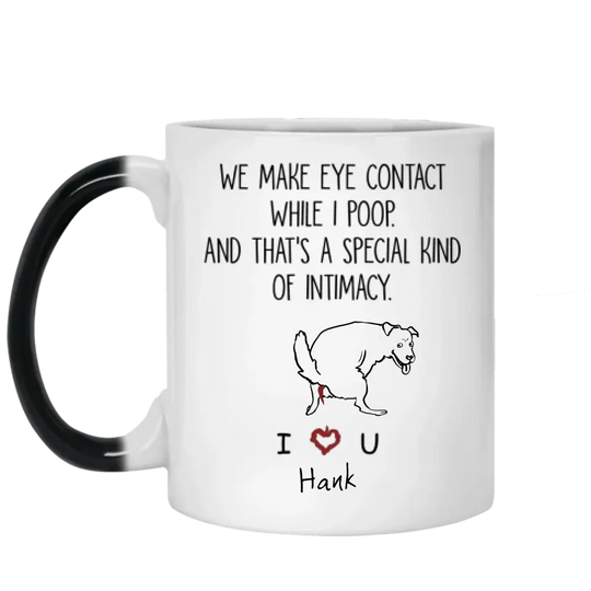 We Make Eye Contact While I Poop - Personalized Mug, Gift For Dog Lover