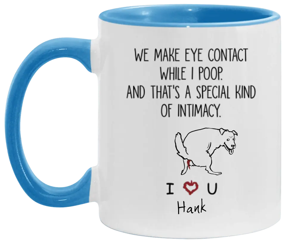 We Make Eye Contact While I Poop - Personalized Mug, Gift For Dog Lover