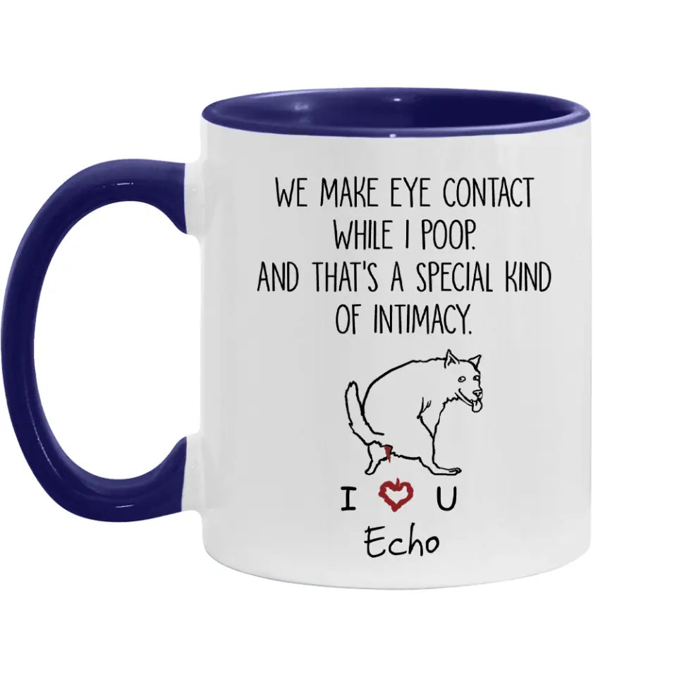 We Make Eye Contact While I Poop - Personalized Mug, Gift For Dog Lover