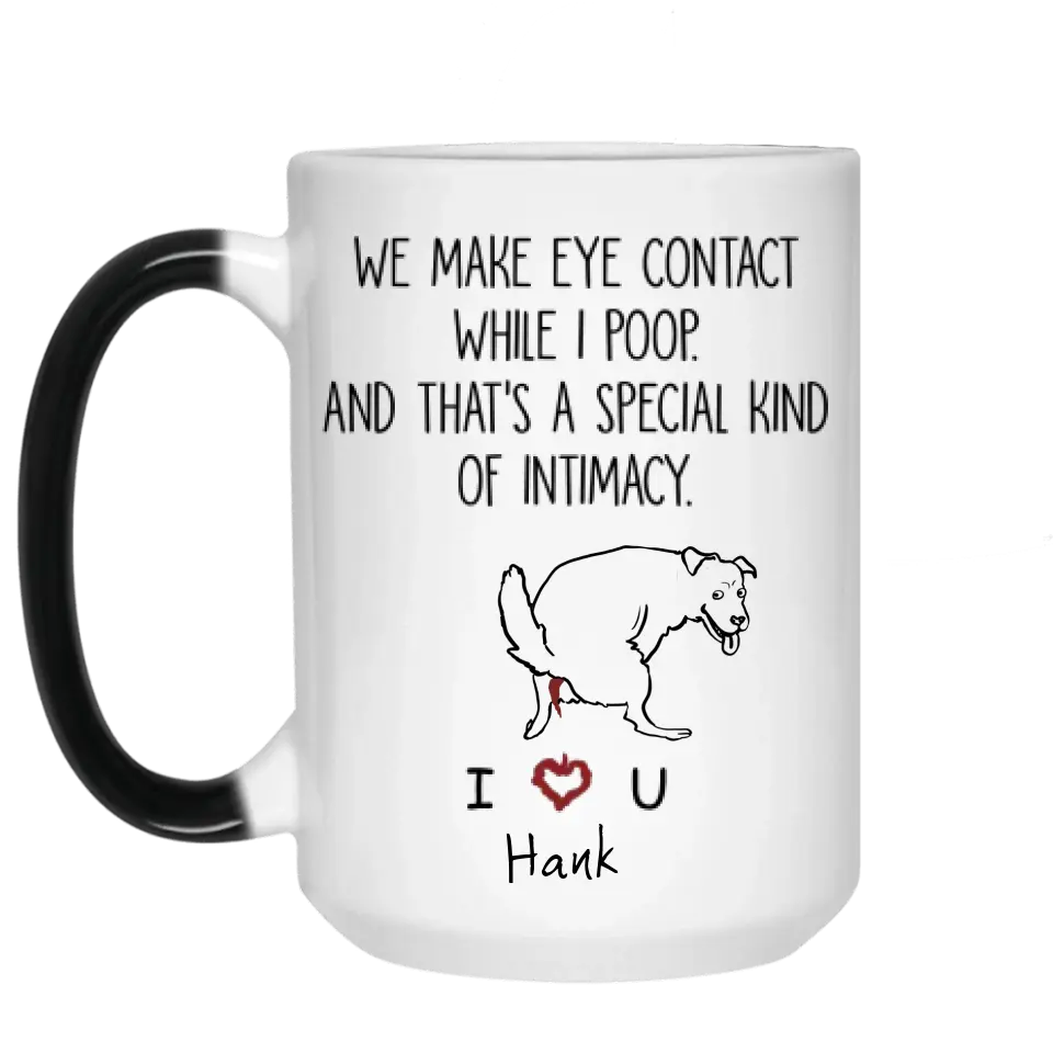 We Make Eye Contact While I Poop - Personalized Mug, Gift For Dog Lover
