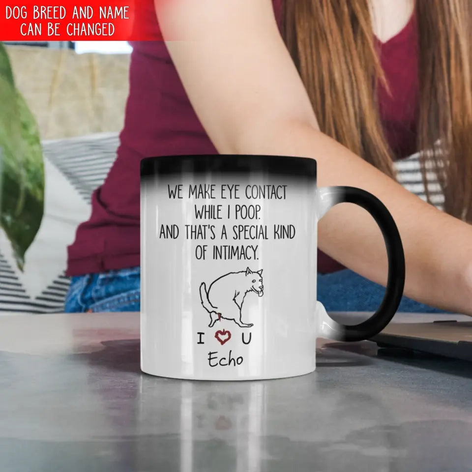 We Make Eye Contact While I Poop - Personalized Mug, Gift For Dog Lover