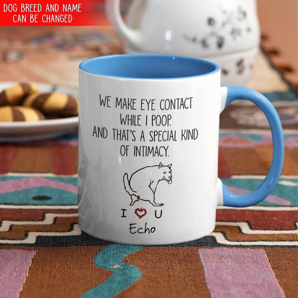 We Make Eye Contact While I Poop - Personalized Mug, Gift For Dog Lover