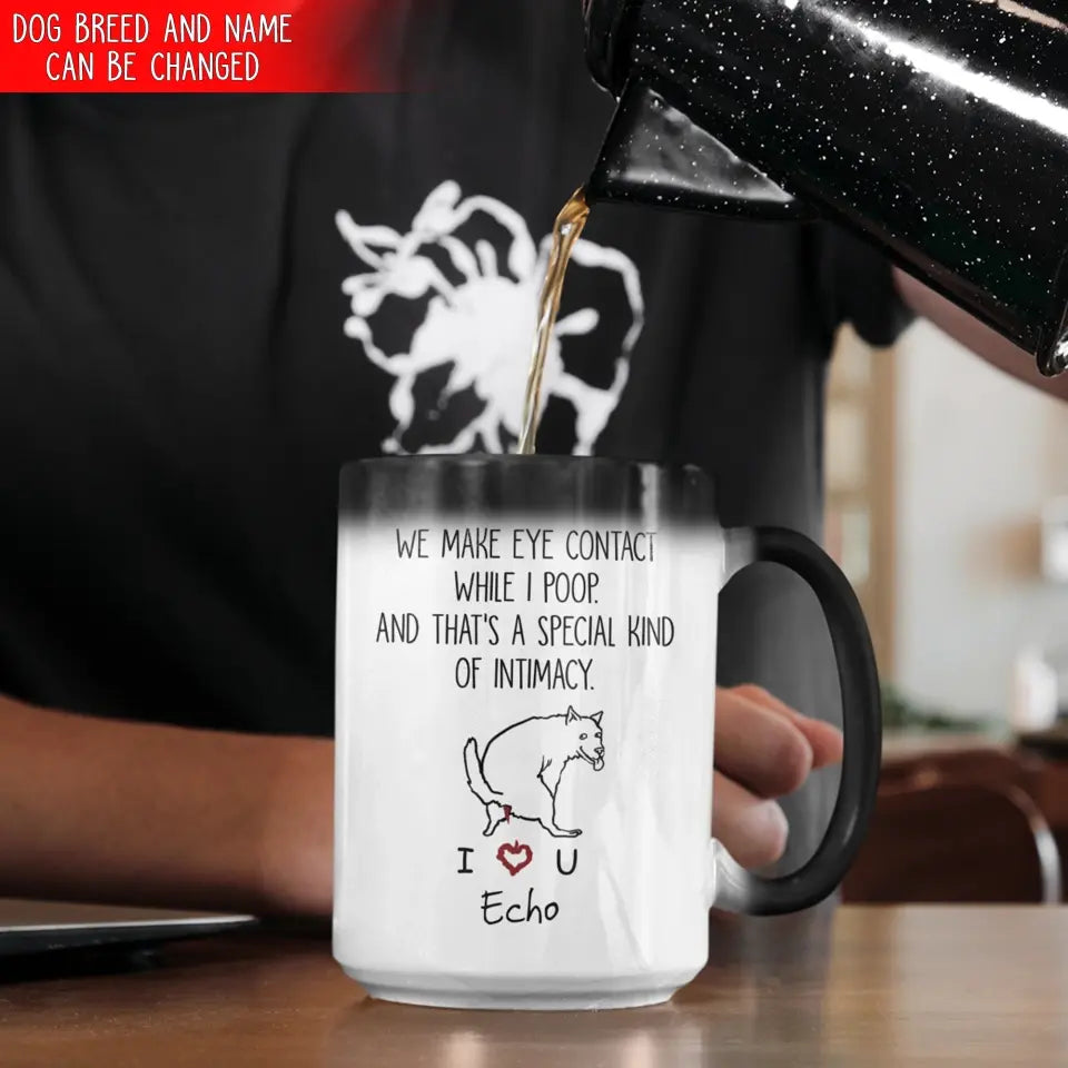 We Make Eye Contact While I Poop - Personalized Mug, Gift For Dog Lover