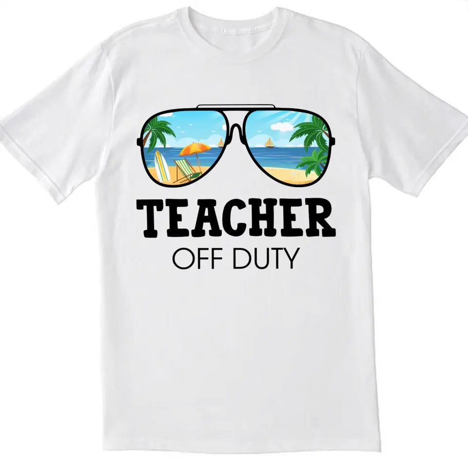 Teacher Off Duty - Personalized T-Shirt, Hello Summer, Funny Gift For Teacher