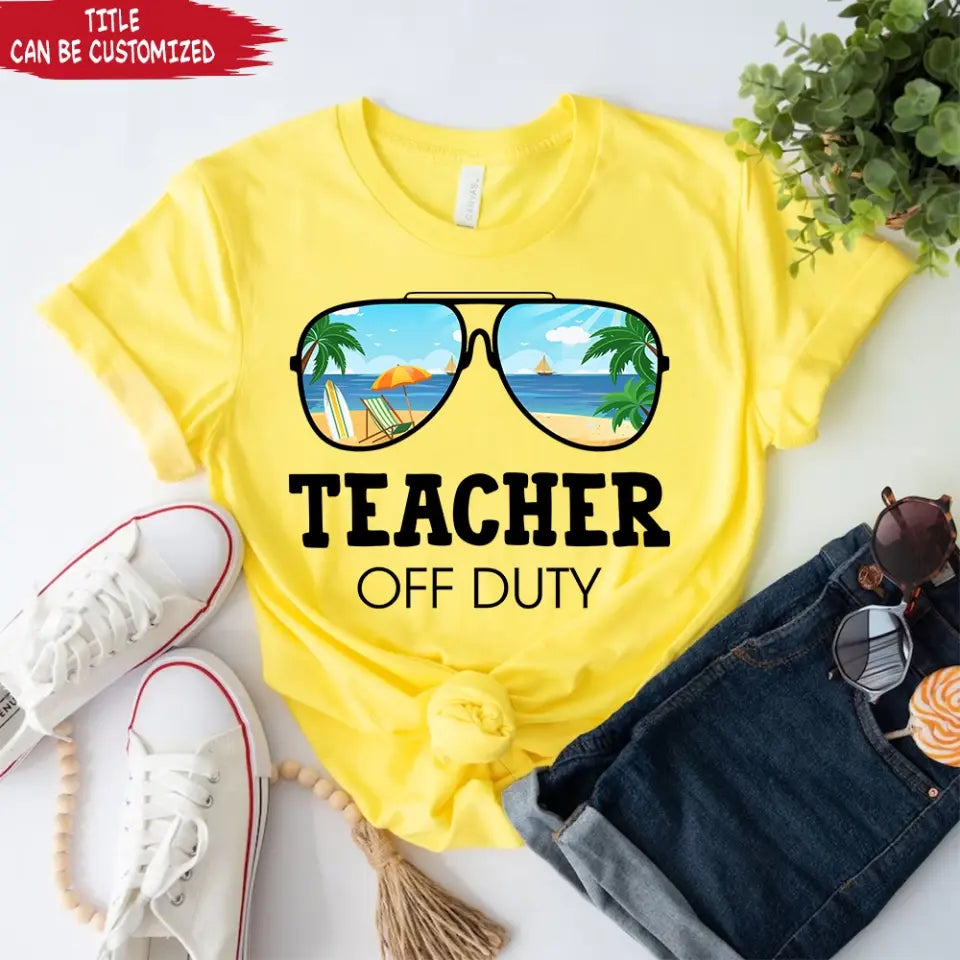 Teacher Off Duty - Personalized T-Shirt, Hello Summer, Funny Gift For Teacher