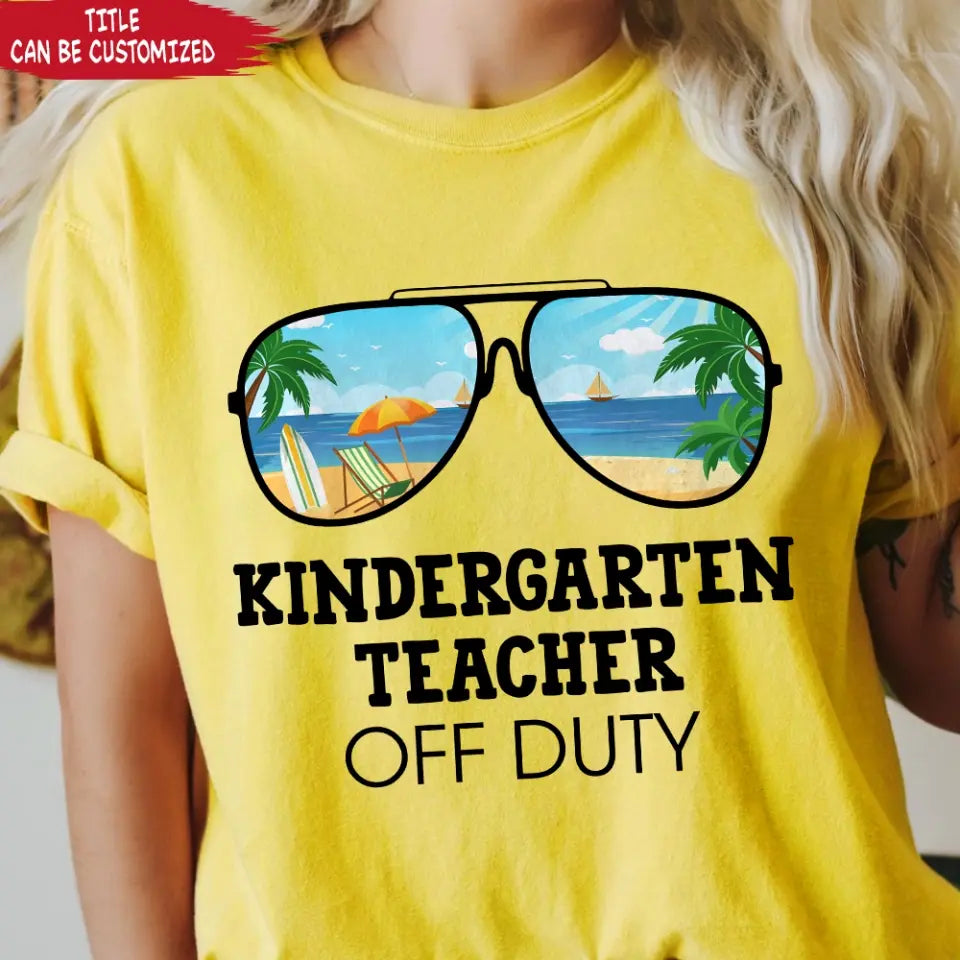 Teacher Off Duty - Personalized T-Shirt, Hello Summer, Funny Gift For Teacher