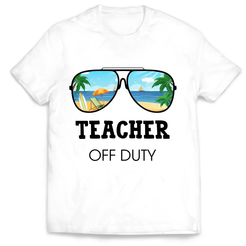 Teacher Off Duty - Personalized T-Shirt, Hello Summer, Funny Gift For Teacher